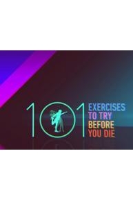 101 Exercises To Try Before You Die