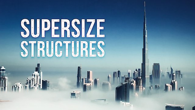 Watch Supersize Structures Online