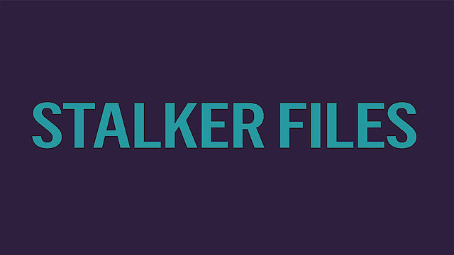 Watch The Stalker Files Online