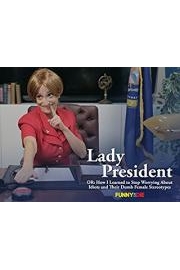 Lady President (OR: How I Learned to Stop Worrying About Idiots and Their Dumb Female Stereotypes) poster