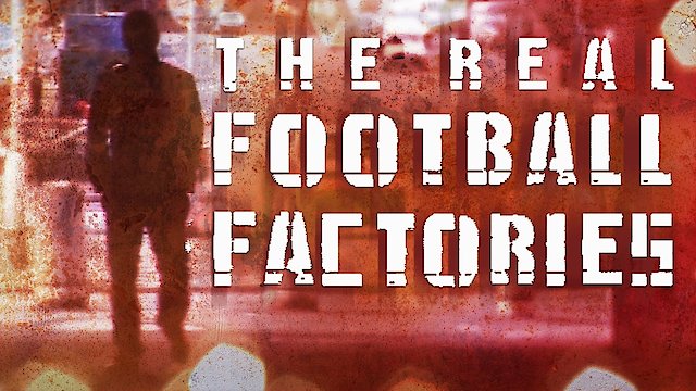 Watch The Real Football Factories Online