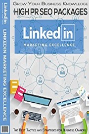 Linked-In Marketing Excellence - Leverage The Power of Linked-In To Drive Traffic Promote Offers & Build a Network of Po poster
