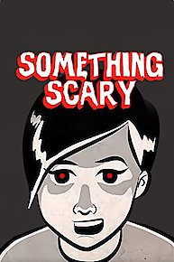 Something Scary