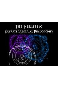 The Hermetic Extraterrestrial Philosophy