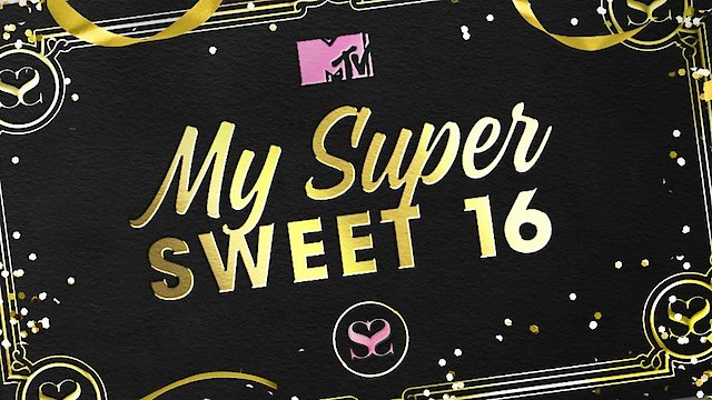 Watch My Super Sweet 16 Online