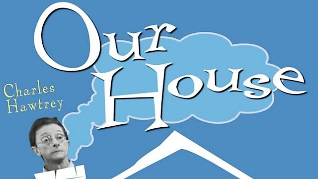 Watch Our House Online