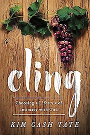 Cling: Choosing a Lifestyle of Intimacy with God poster