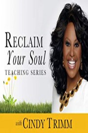 Reclaim Your Soul Teaching Series with Cindy Trimm poster