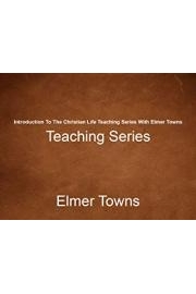 Introduction To The Christian Life Teaching Series With Elmer Towns poster