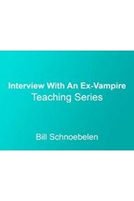 Interview With An Ex-Vampire Teaching Series with Bill Schnoebelen