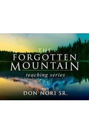 The Forgotten Mountain Teaching Series with Don Nori Sr. poster