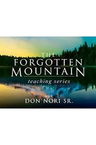 The Forgotten Mountain Teaching Series with Don Nori Sr.