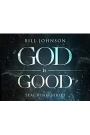 God is Good Teaching Series with Bill Johnson poster