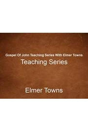 Gospel Of John Teaching Series With Elmer Towns poster