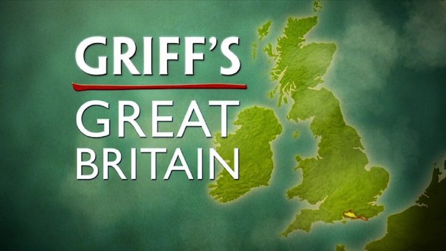 Watch Griff's Great Britain Online