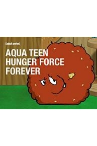 Aqua Teen Hunger Force Forever