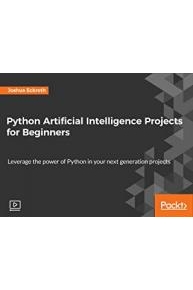 Python Artificial Intelligence Projects for Beginners