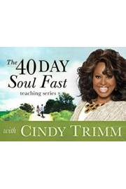 The 40 Day Soul Fast Teaching Series with Cindy Trimm poster