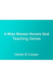 A Wise Woman Honors God Teaching Series with Darien B Cooper poster