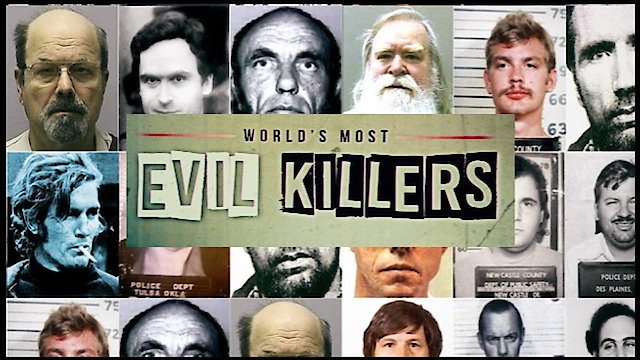 Watch World's Most Evil Killers Online