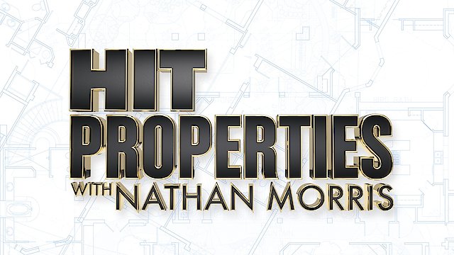 Watch Hit Properties with Nathan Morris Online