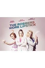 The Robbers Wore Lipstick