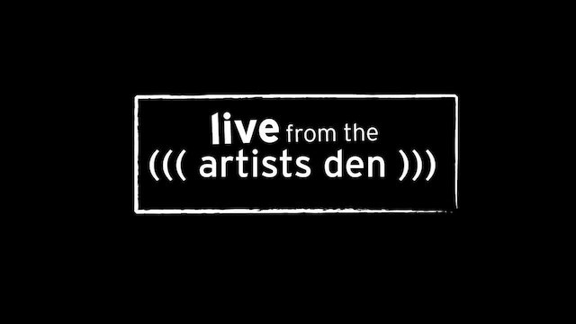 Watch Live From the Artists Den Online