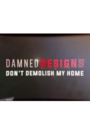 Damned Designs: Dont Demolish My Home poster