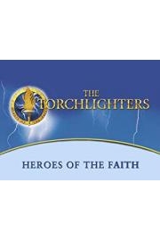 The Torchlighters - Heroes of the Faith poster