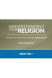 Understanding Your Religion: 7 Major Doctrines that Define Christianity poster