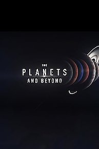 The Planets And Beyond