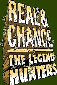 Real & Chance: The Legend Hunters