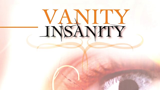 Watch Vanity Insanity Online
