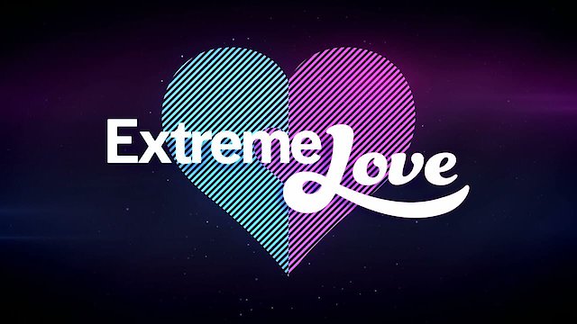 Watch Extreme Love Online