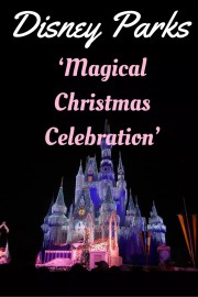 Disney Parks Magical Christmas Celebration poster