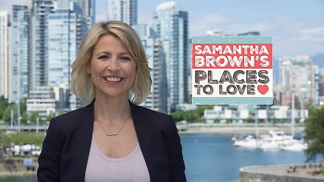 Watch Samantha Brown's Places to Love Online