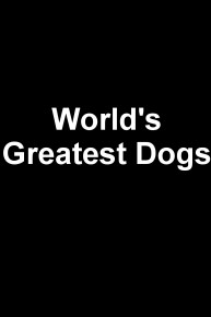 World's Greatest Dogs