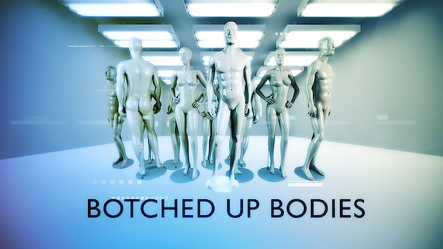 Watch Botched Up Bodies Online