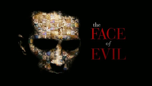 Watch The Face of Evil Online