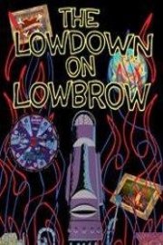 The Lowdown on Lowbrow poster