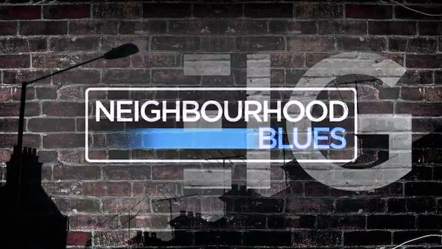 Watch Neighbourhood Blues Online