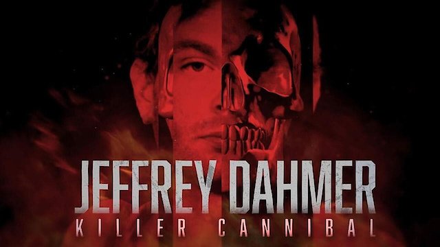Watch Jeffrey Dahmer: Killer Cannibal Online