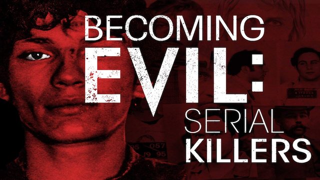 Watch Becoming Evil: Serial Killers Online