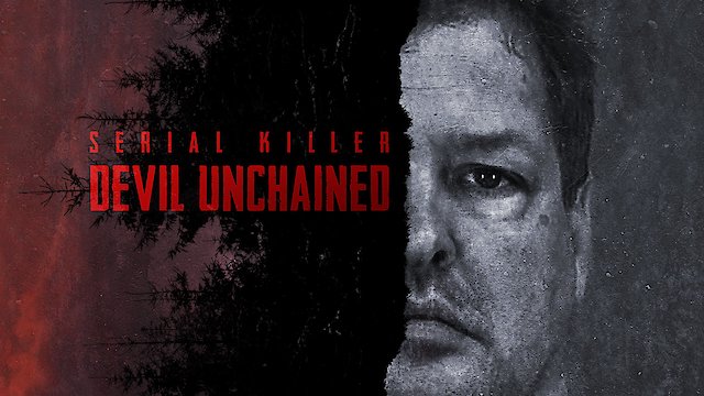 Watch Serial Killer: Devil Unchained Online