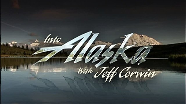 Watch Into Alaska With Jeff Corwin Online