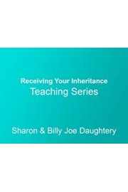 Receiving Your Inheritance Teaching Series with Sharon & Billy Joe Daughtery