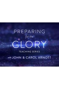 Preparing for the Glory Teaching Series with John & Carol Arnott