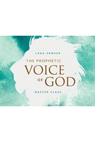 The Prophetic Voice of God Master Class with Lana Vawser