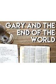 Gary & The End of The World