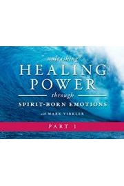 Unleashing Healing Power Through Spirit Born Emotions Part 1 with Mark Virkler poster